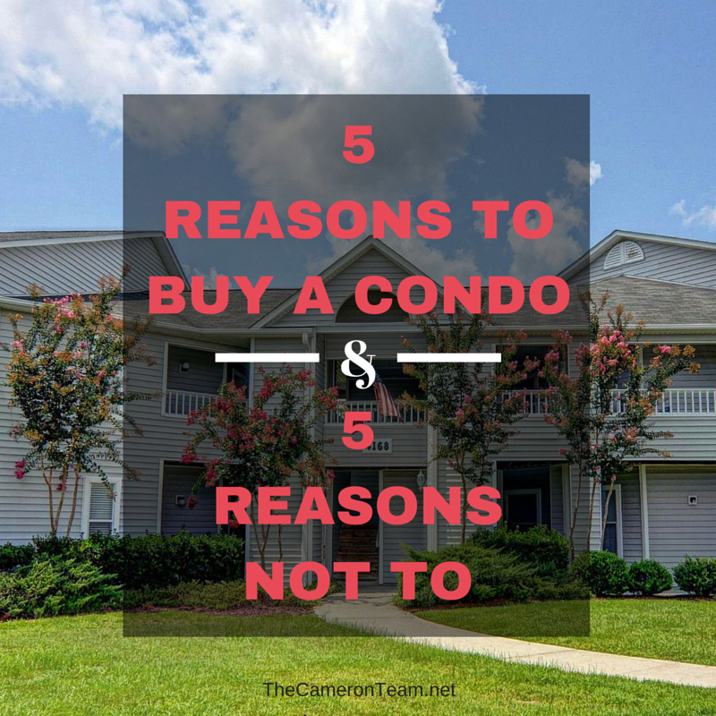 5 Reasons to Buy a Condo and 5 Reasons Not To The Cameron Team