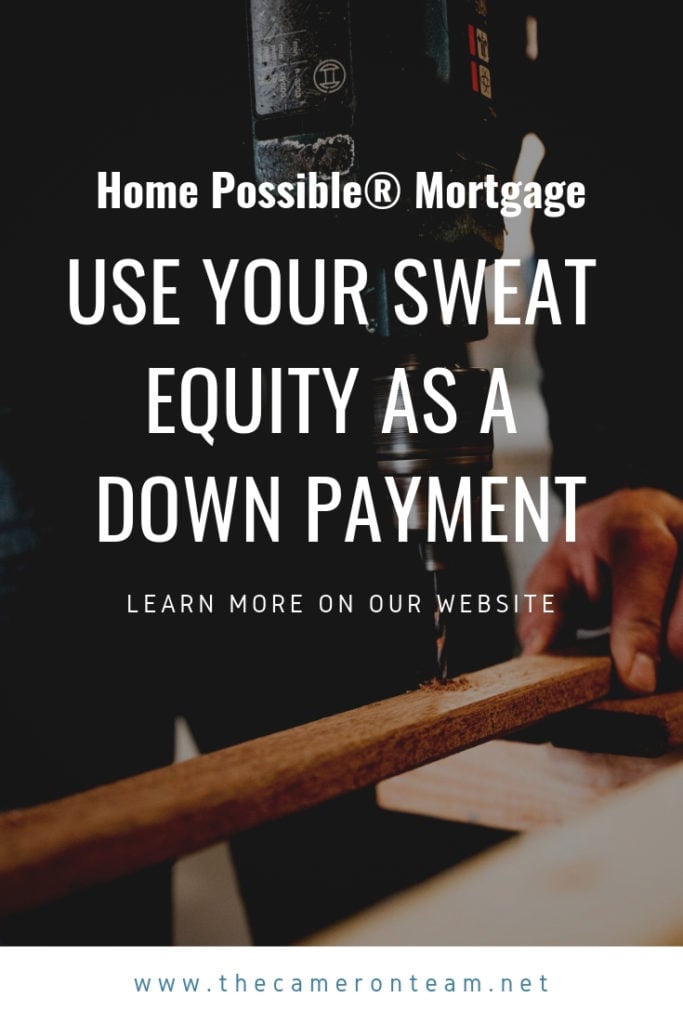 Home Possible® Mortgage: Use Your Sweat Equity as a Down Payment